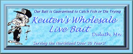 Keuten's Wholesale Live Bait Duluth, MN.
